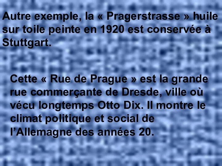 Autre exemple, la « Pragerstrasse » huile sur toile peinte en