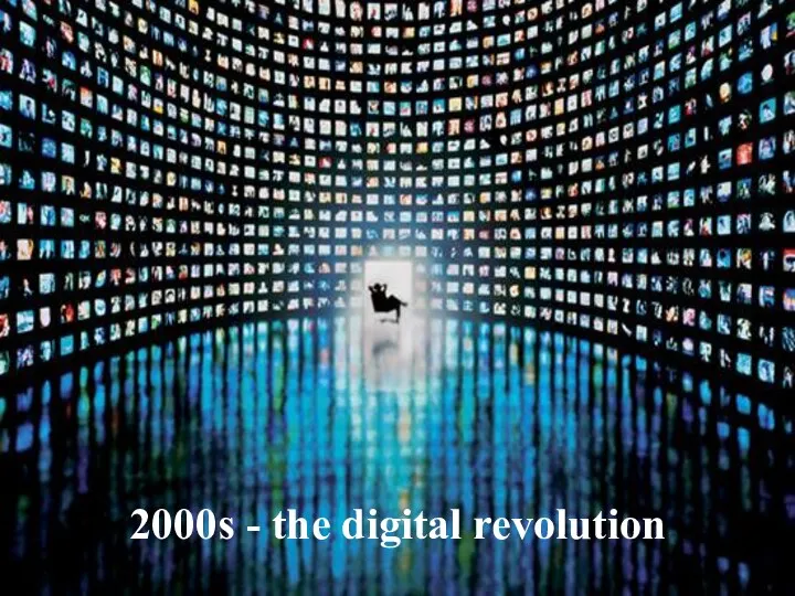 2000s - the digital revolution