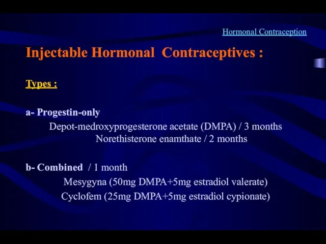 Hormonal Contraception Injectable Hormonal Contraceptives : Types : a- Progestin-only Depot-medroxyprogesterone