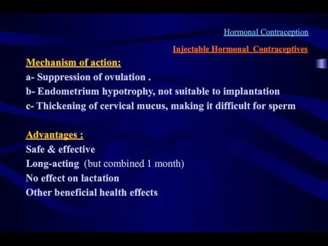 Hormonal Contraception Injectable Hormonal Contraceptives Mechanism of action: a- Suppression of