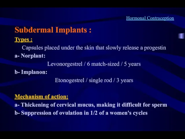 Hormonal Contraception Subdermal Implants : Types : Capsules placed under the