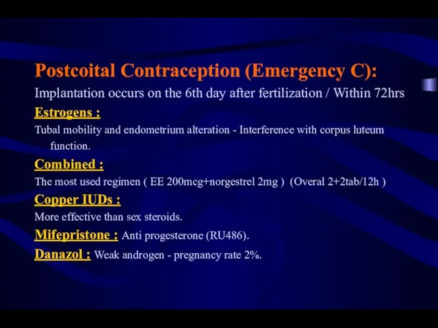 Postcoital Contraception (Emergency C): Implantation occurs on the 6th day after