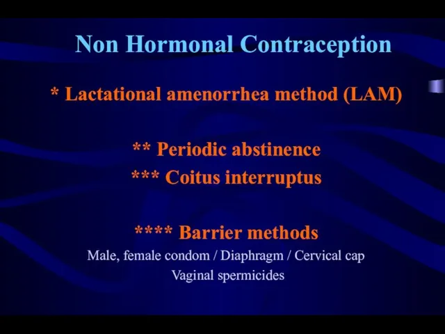 Non Hormonal Contraception * Lactational amenorrhea method (LAM) ** Periodic abstinence