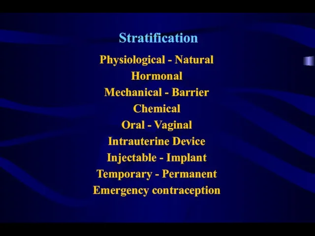 Stratification Physiological - Natural Hormonal Mechanical - Barrier Chemical Oral -