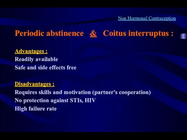 Non Hormonal Contraception Periodic abstinence & Coitus interruptus : Advantages :