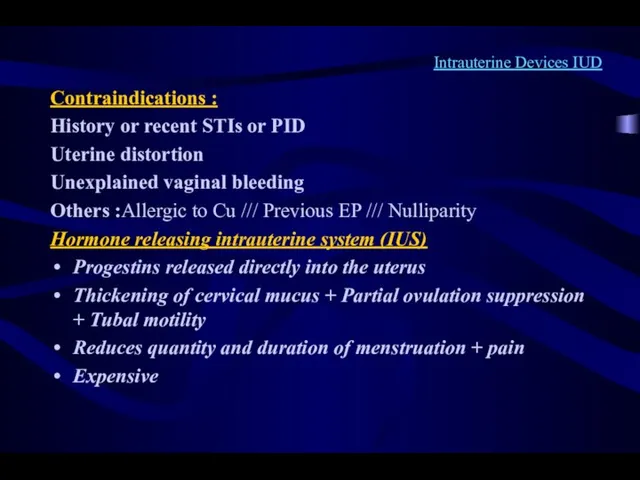Intrauterine Devices IUD Contraindications : History or recent STIs or PID