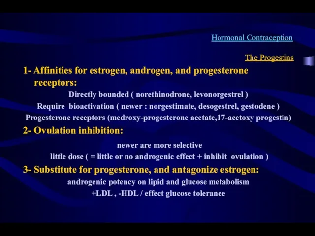 Hormonal Contraception The Progestins 1- Affinities for estrogen, androgen, and progesterone