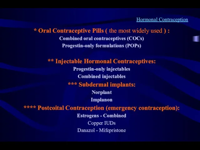 Hormonal Contraception * Oral Contraceptive Pills ( the most widely used