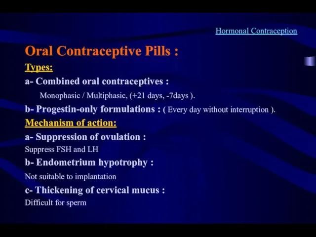 Hormonal Contraception Oral Contraceptive Pills : Types: a- Combined oral contraceptives