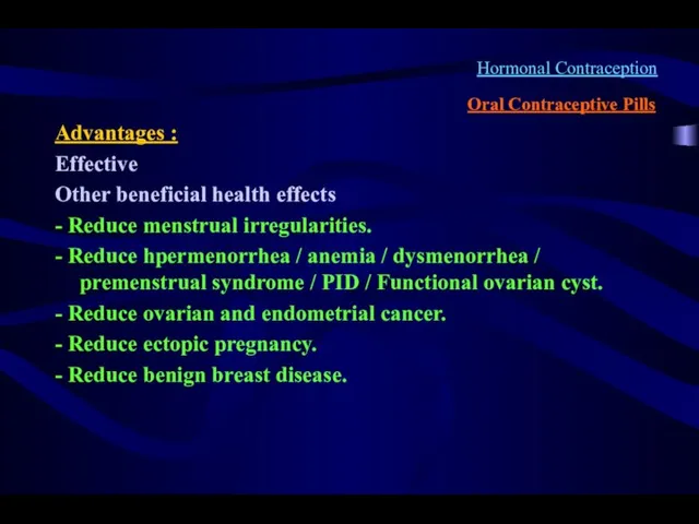 Hormonal Contraception Oral Contraceptive Pills Advantages : Effective Other beneficial health