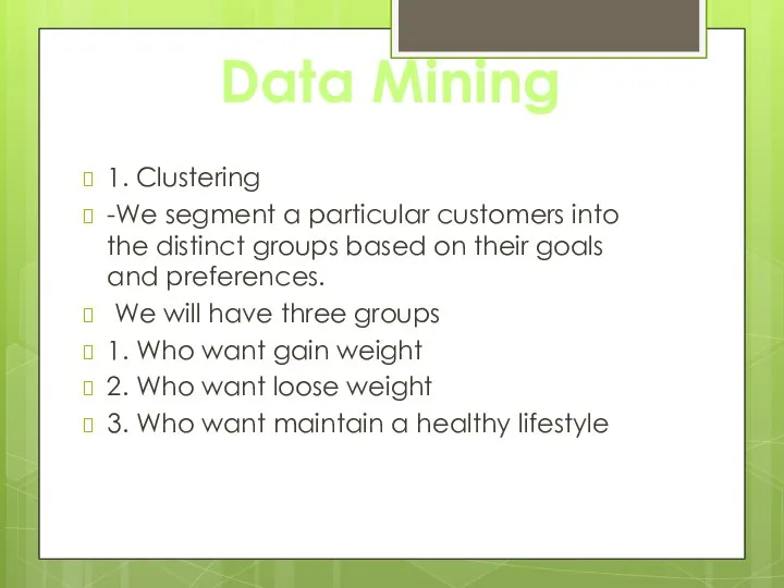 Data Mining 1. Clustering -We segment a particular customers into the