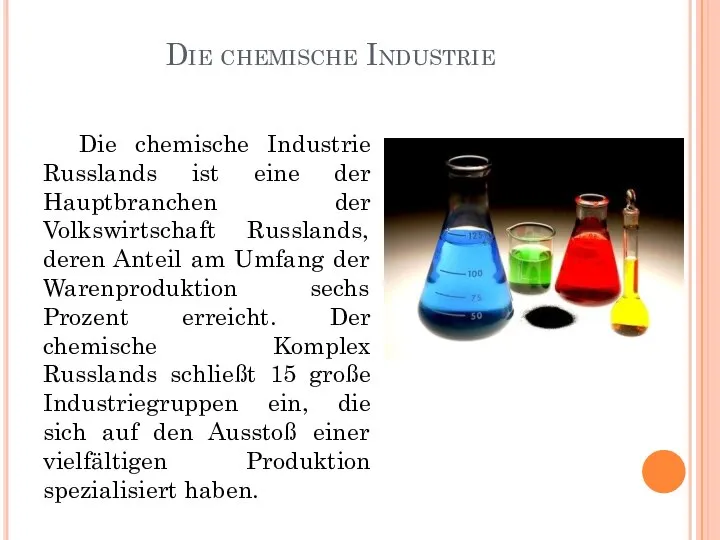 Die chemische Industrie Die chemische Industrie Russlands ist eine der Hauptbranchen