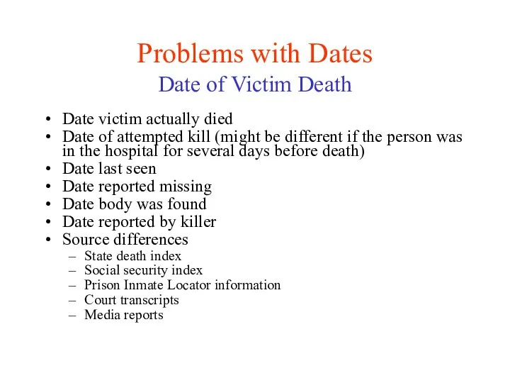 Problems with Dates Date of Victim Death Date victim actually died