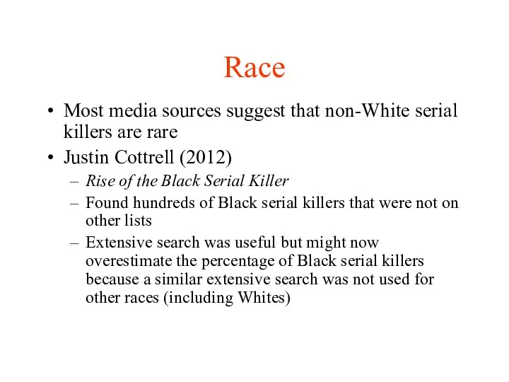 Race Most media sources suggest that non-White serial killers are rare