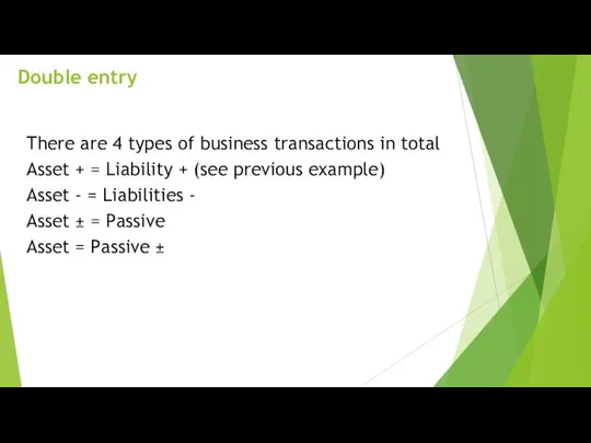 Double entry There are 4 types of business transactions in total