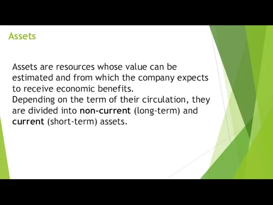 Assets Assets are resources whose value can be estimated and from