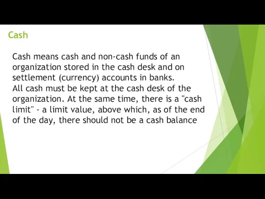 Cash Cash means cash and non-cash funds of an organization stored