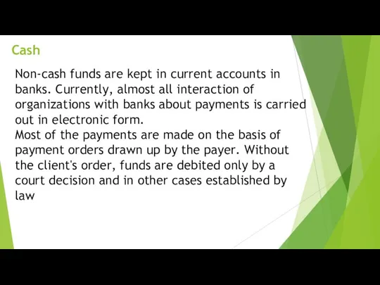 Cash Non-cash funds are kept in current accounts in banks. Currently,