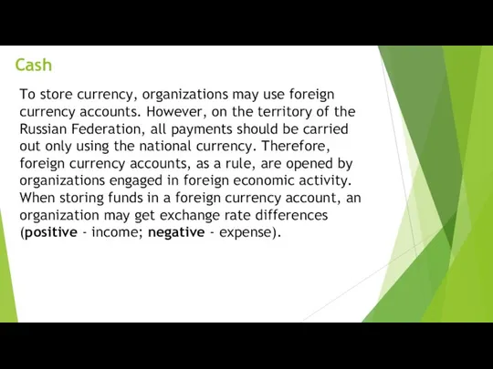 Cash To store currency, organizations may use foreign currency accounts. However,