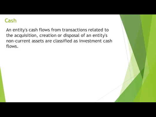 Cash An entity's cash flows from transactions related to the acquisition,