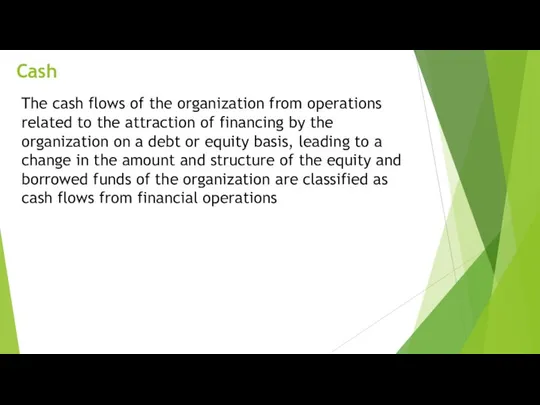 Cash The cash flows of the organization from operations related to