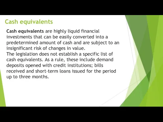 Cash equivalents Cash equivalents are highly liquid financial investments that can