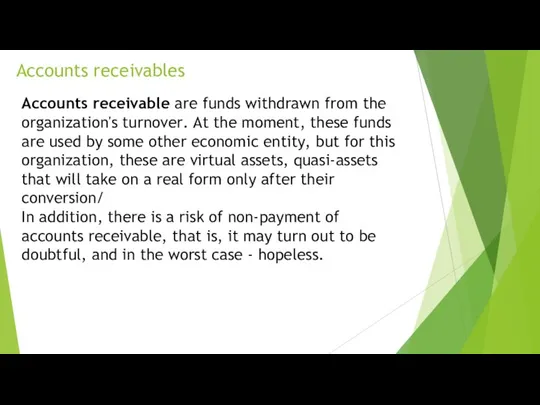 Accounts receivables Accounts receivable are funds withdrawn from the organization's turnover.