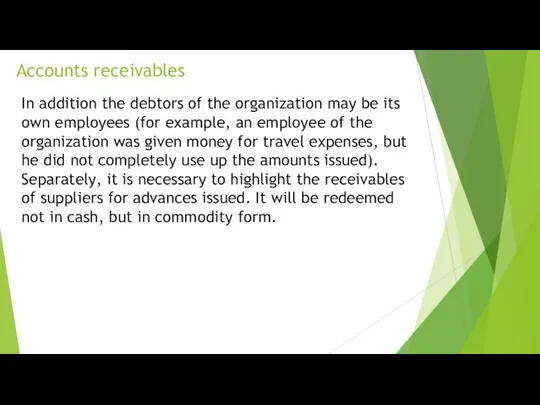 Accounts receivables In addition the debtors of the organization may be