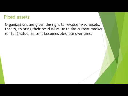 Fixed assets Organizations are given the right to revalue fixed assets,