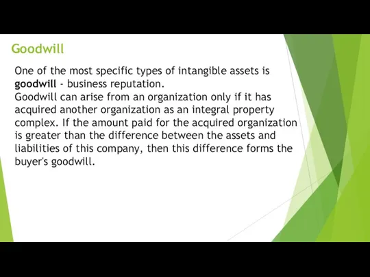 Goodwill One of the most specific types of intangible assets is