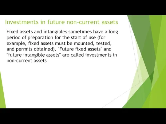 Investments in future non-current assets Fixed assets and intangibles sometimes have