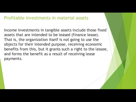 Profitable investments in material assets Income investments in tangible assets include