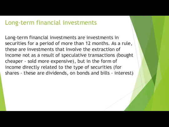 Long-term financial investments Long-term financial investments are investments in securities for