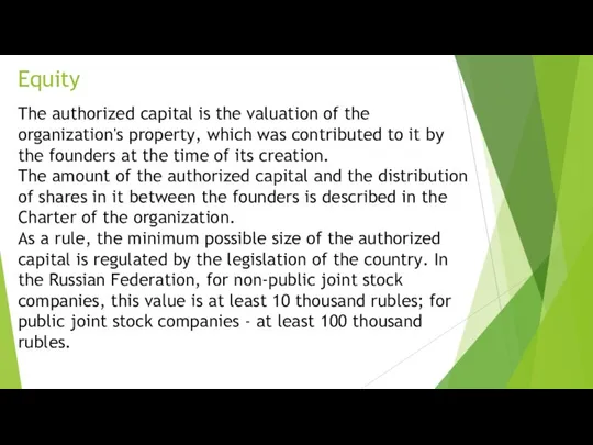 Equity The authorized capital is the valuation of the organization's property,