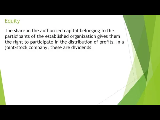 Equity The share in the authorized capital belonging to the participants