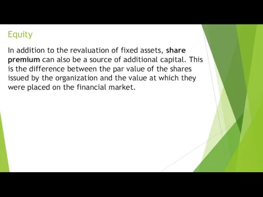 Equity In addition to the revaluation of fixed assets, share premium