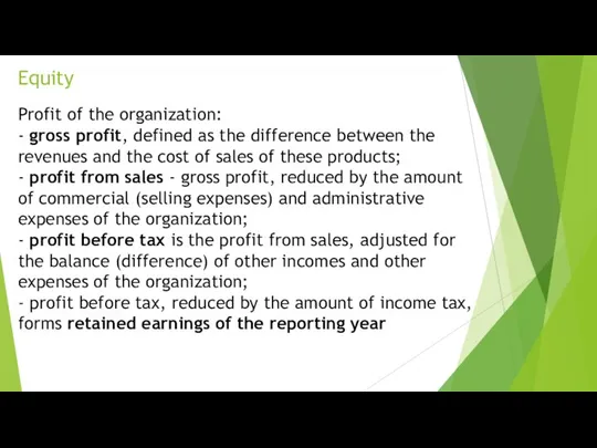 Equity Profit of the organization: - gross profit, defined as the