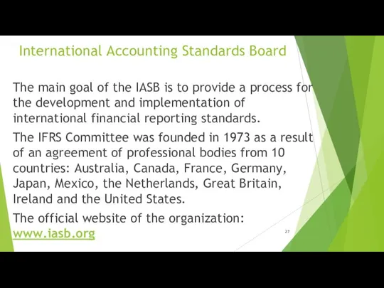 International Accounting Standards Board The main goal of the IASB is