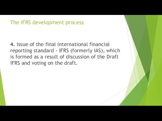 The IFRS development process 4. Issue of the final international financial