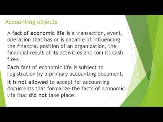 Accounting objects A fact of economic life is a transaction, event,