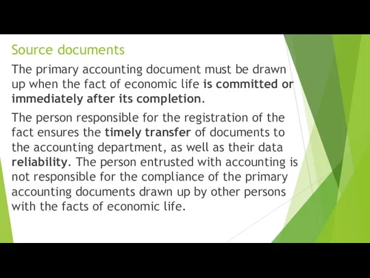 Source documents The primary accounting document must be drawn up when