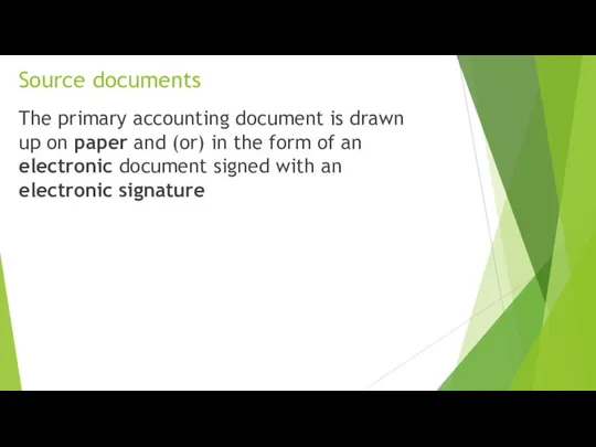 Source documents The primary accounting document is drawn up on paper