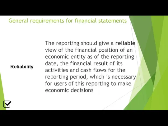 General requirements for financial statements The reporting should give a reliable