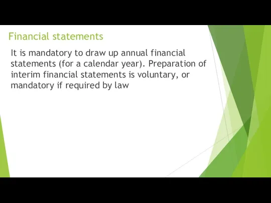 Financial statements It is mandatory to draw up annual financial statements