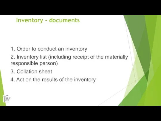 Inventory - documents 1. Order to conduct an inventory 2. Inventory