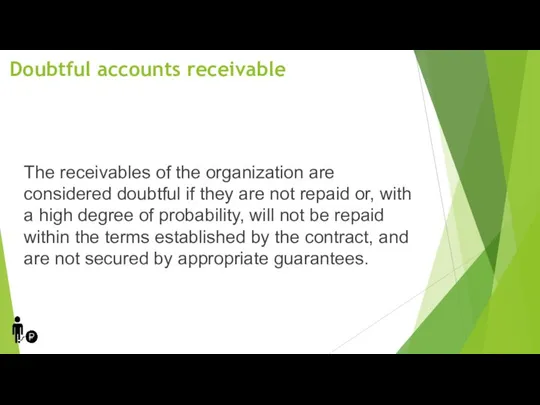 Doubtful accounts receivable The receivables of the organization are considered doubtful