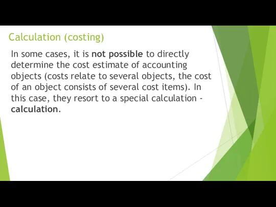 Calculation (costing) In some cases, it is not possible to directly