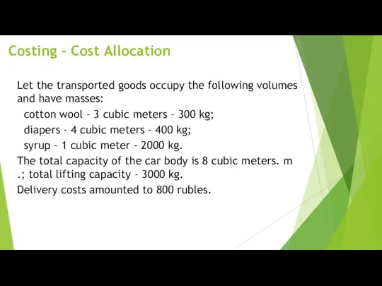 Costing - Cost Allocation Let the transported goods occupy the following