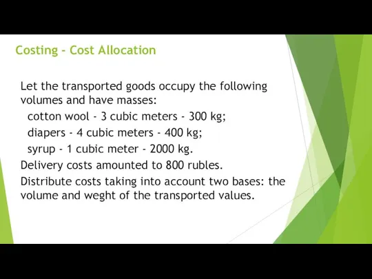 Costing - Cost Allocation Let the transported goods occupy the following