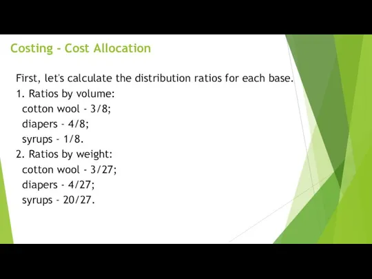 Costing - Cost Allocation First, let's calculate the distribution ratios for